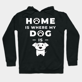 Home is where my dog is Hoodie